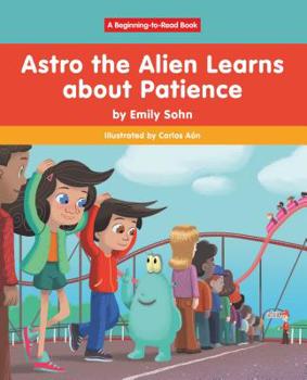 Hardcover Astro the Alien Learns about Patience Book