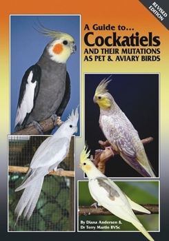 Paperback A Guide to Cockatiels and Their Mutations as Pet & Aviary Birds Book