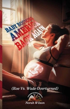 Paperback BABY BOOMING AMERICA BACK AGAIN, (Roe Vs. Wade Overturned) Book
