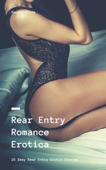 Paperback Rear Entry Romance Erotica: 25 Sexy Rear Entry Erotic Stories Book