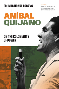 Paperback Aníbal Quijano: Foundational Essays on the Coloniality of Power Book