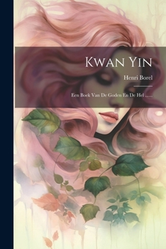 Paperback Kwan Yin: Een Boek Van De Goden En De Hel ...... [Dutch] Book