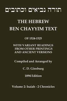 Hebrew Ben Chayyim Text (Ben Hayyim Text) of the Tanach (Old Testament), with variants by C. D. Ginsburg: Volume 2: Isaiah - 2nd Chronicles (Classic Reprints) (Hebrew Edition)