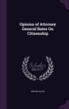 Hardcover Opinion of Attorney General Bates On Citizenship Book