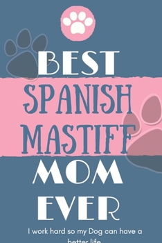 Paperback Best Spanish Mastiff Mom Ever Notebook Gift: Lined Notebook / Journal Gift, 120 Pages, 6x9, Soft Cover, Matte Finish Book