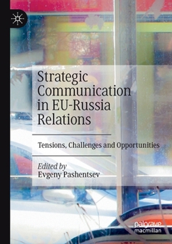 Paperback Strategic Communication in Eu-Russia Relations: Tensions, Challenges and Opportunities Book