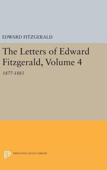 Hardcover The Letters of Edward Fitzgerald, Volume 4: 1877-1883 Book