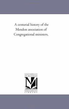 A Centurial History of the Mendon Association