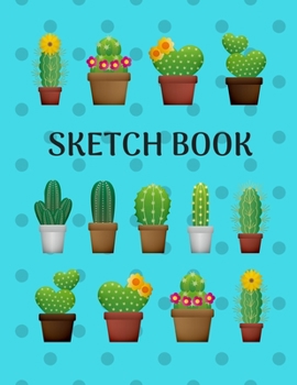 Sketch Book: Cactus; 100 sheets/200 pages; 8.5" x 11"