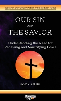 Paperback Our Sin and the Savior: Understanding the Need for Renewing and Sanctifying Grace Book