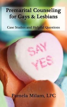 Premarital Counseling for Gays & Lesbians:  Case Studies and Helpful Questions