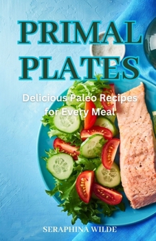 Paperback Primal Plates: Delicious Paleo Recipes for Every Meal Book