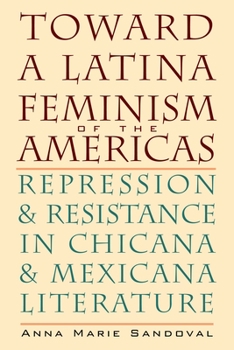 Paperback Toward a Latina Feminism of the Americas: Repression and Resistance in Chicana and Mexicana Literature Book