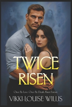 Paperback Twice Risen: Once by Love. Once by Death. Risen Forever. Book