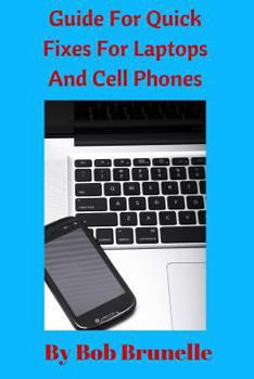 Paperback Guide For Quick Fixes For Laptops and Cell Phones Book