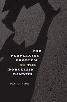 Paperback The Perplexing Problem of the Porcelain Bandits Book