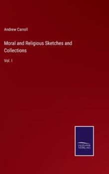 Hardcover Moral and Religious Sketches and Collections: Vol. I Book
