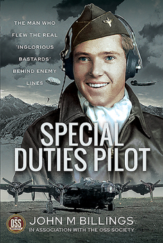 Hardcover Special Duties Pilot: The Man Who Flew the Real 'Inglorious Bastards' Behind Enemy Lines Book