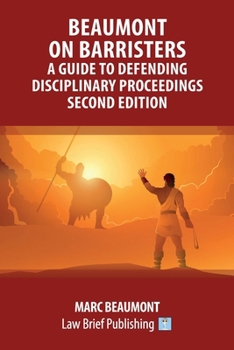 Paperback Beaumont on Barristers - A Guide to Defending Disciplinary Proceedings (Second Edition) Book