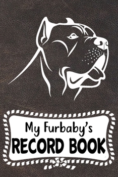 My Furbaby's Record Book: Cute Cane Corso Dog Puppy Pet Vaccination, Immunization, Health Wellness Record Journal, Appointment Organizer For Dog Owners and Puppy Lovers