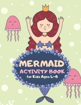 Mermaid Activity Book for Kids Ages 4-8: Jellyfish Theme A Fun Kid Workbook Game for Learning, Coloring, Mazes, Sudoku and More! Best Holiday and Birthday Gift Idea