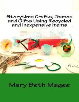 Paperback Storytime Crafts, Games and Gifts using Recycled and Inexpensive Items Book