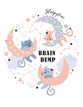 Paperback Sleepytime Brain Dump: A Notebook With Prompts To Help You Clear Your Brain For Bedtime Book