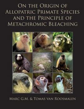 On the Origin of Allopatric Primate Species and the Principle of Metachromic Bleaching: Discrimination of Deviant Adolescent Males Driving Allopatric Speciation in Territorial Social Primates