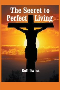 Paperback The Secret to Perfect Living Book