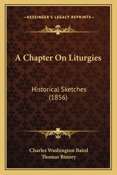 Paperback A Chapter On Liturgies: Historical Sketches (1856) Book