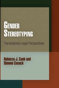 Gender Stereotyping: Transnational Legal Perspectives - Book  of the Pennsylvania Studies in Human Rights