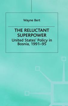 Hardcover The Reluctant Superpower: United States' Policy in Bosnia, 1991-95 Book