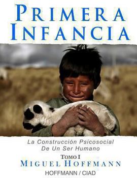 Paperback Primera Infancia: La Construccion Psicosocial De Un Ser Humano [Spanish] Book