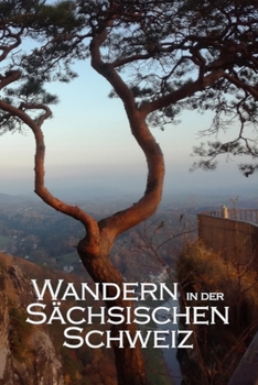 Paperback Wandern in der S?chsischen Schweiz: Ein Wanderjournal [German] Book