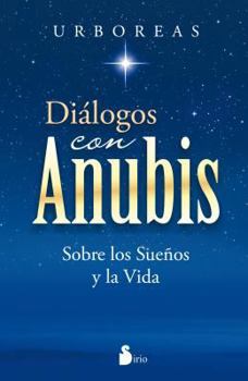 Paperback Dialogos Con Anubis: Sobre los Suenos y la Vida = Dialogues with Anubis [Spanish] Book