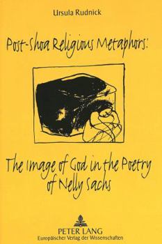 Post-shoa Religious Metaphors: The Image Of God In The Poetry Of Nelly Sachs