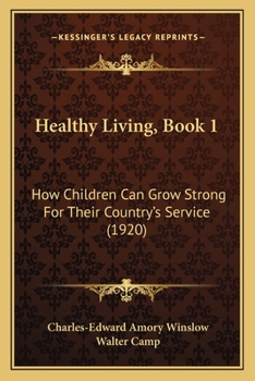 Paperback Healthy Living, Book 1: How Children Can Grow Strong For Their Country's Service (1920) Book