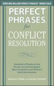 Paperback Perfect Phrases for Conflict Resolution: Hundreds of Ready-To-Use Phrases for Encouraging a More Productive and Efficient Work Environment Book