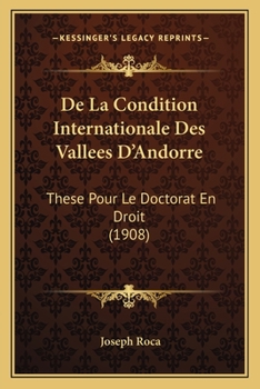 Paperback De La Condition Internationale Des Vallees D'Andorre: These Pour Le Doctorat En Droit (1908) [French] Book
