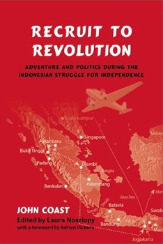 Paperback Recruit to Revolution: Adventure and Politics During the Indonesian Struggle for Independence Book