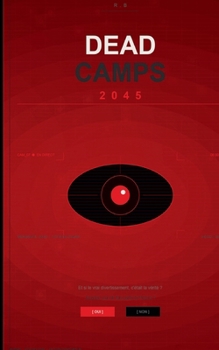 Paperback Dead Camp 2045: Et si vous n'étiez plus spectateur! [French] Book
