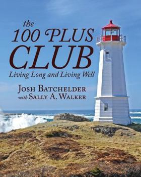 Paperback The 100 Plus Club: Living Long and Living Well Book