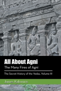 Paperback All About Agni: The Many Fires of Agni Book