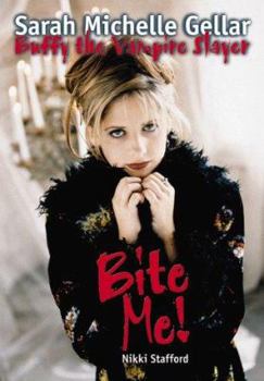 Paperback Bite Me!: Sarah Michelle Gellar and Buffy the Vampire Slayer Book