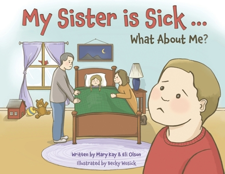 Paperback My Sister is Sick, What About Me? Book