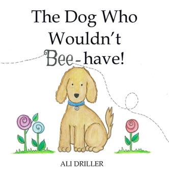 Hardcover The Dog Who Wouldn't Bee-have! Book