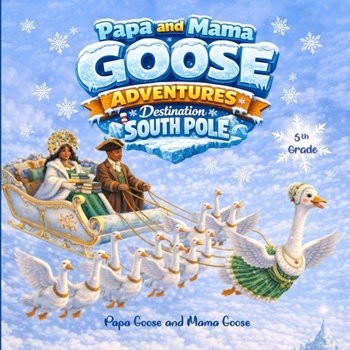 Paperback Papa and Mama Goose Adventures: Destination South Pole Book