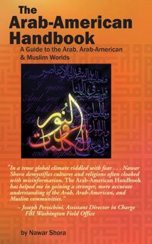 Paperback The Arab-American Handbook: A Guide to the Arab, Arab-American, and Muslim Worlds Book