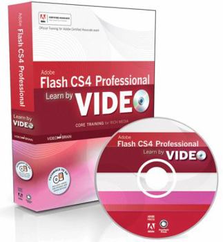 Adobe Flash CS4 Professional Learn by Video: Core Training in Rich Media Communication [With Paperback Book]