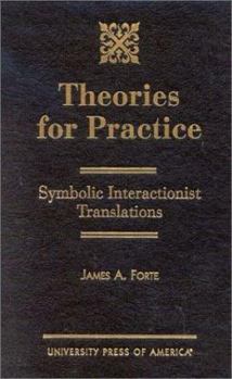 Hardcover Theories for Practice: Symbolic Interactionist Translations Book